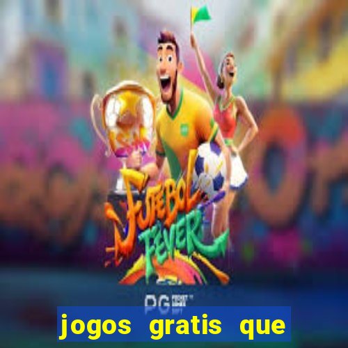 jogos gratis que realmente ganha dinheiro